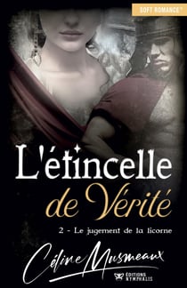 Le jugement de la licorne - L'étincelle de Vérité, T2