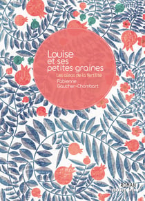 Louise et ses petites graines - Les aléas de la fertilité