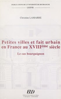 Petites villes et fait urbain en France au XVIIIe siècle : le cas bourguignon