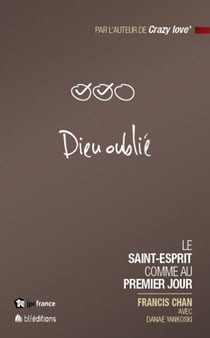 Dieu oublié - Le Saint-Esprit comme au premier jour