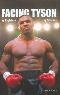 Facing Tyson - Fifteen Fighters, Fifteen Stories