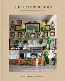 The Layered Home: An Interior Design Book - Inspiration for Crafting Cozy, Collected Rooms