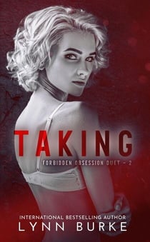 Taking - Forbidden Obsession Dark Romance Duet, #2