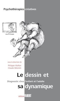 Le dessin et sa dynamique - Diagnostic chez l'enfant et l'adulte - Diagnostic chez l'enfant et l'adulte