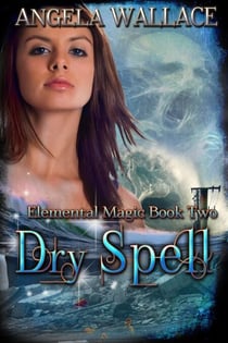 Dry Spell (Elemental Magic #2) - Elemental Magic, #2