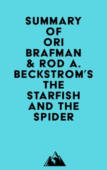 Summary of Ori Brafman & Rod A. Beckstrom's The Starfish and the Spider