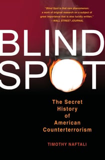 Blind Spot - The Secret History of American Counterterrorism