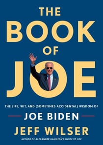 The Book of Joe - The Life, Wit, and (Sometimes Accidental) Wisdom of Joe Biden