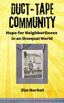 Duct-tape Community:  Hope for Neighborliness in an Unequal World