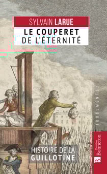Le Couperet de l'éternité - Histoire de la guillotine