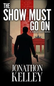 The Show Must Go On - Robert Dart Thrillers, #1