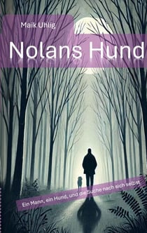 Nolans Hund - Ein Mann, ein Hund - und die Suche nach sich selbst