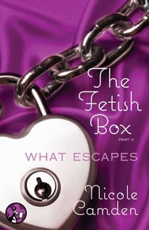 The Fetish Box, Part Two - What Escapes