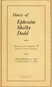 Diary of Ephraim Shelby Dodd; 1862-1864: Terry's Texas Rangers; Company D; 8th Texas Cavalry Regiment - Civil War Texas Ranger & Cavalry, #1