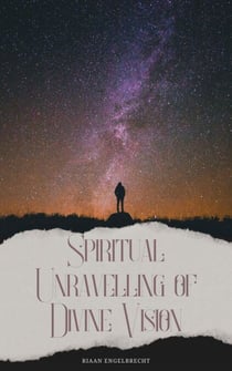 Spiritual Unravelling of Divine Vision - In pursuit of God