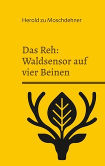 Das Reh: Waldsensor auf vier Beinen - Halb Tier halb Baum