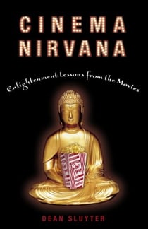 Cinema Nirvana - Enlightenment Lessons from the Movies