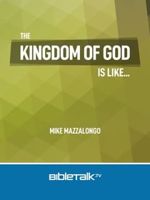 The Kingdom of God is Like...