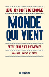 Le monde qui vient - Entre périls et promesses. 2000-2015 : un état des droits