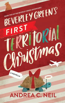 Beverley Green's First Territorial Christmas - Beverley Green Adventures, #2