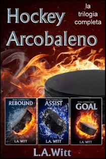 Hockey Arcobaleno: la trilogia completa - Hockey Arcobaleno, #4