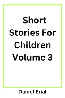 Short Stories For Children Volume 3 - Short Stories For Children, #3