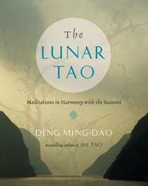 The Lunar Tao - Meditations in Harmony with the Seasons