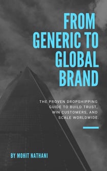 From Generic to Global Brand: The Proven Dropshipping Guide to Build Trust, Win Customers, and Scale Worldwide