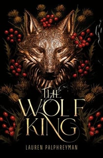 The Wolf King - The wildly addictive Sunday Times bestselling romantasy sensation