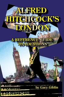 Alfred Hitchcock’s London: A Reference Guide to Locations