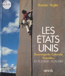 Les États-Unis - Shawangunks, Colorado, Yosemite... les plus belles escalades