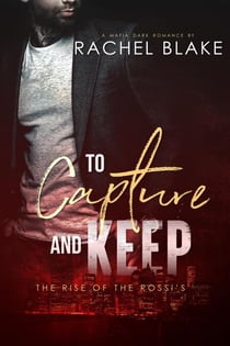 To Captrue and Keep - The Rise of the Rossi's