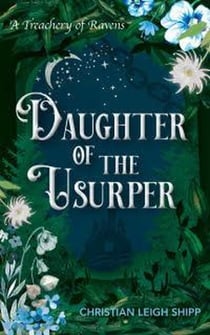 Daughter of the Usurper - A Treachery of Ravens