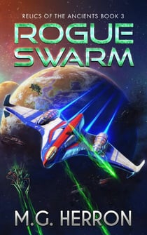 Rogue Swarm - Relics of the Ancients, #3