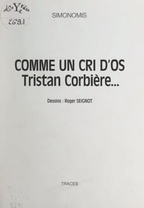Comme un cri d'os - Tristan Corbière...