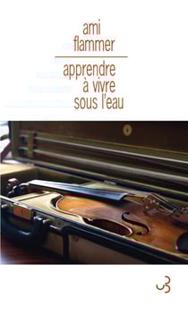 Apprendre à vivre sous l'eau - Mémoires de violon