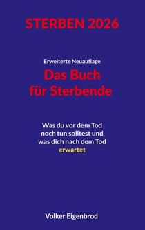 Das Buch für Sterbende - Was du vor dem Tod noch tun solltest und was dich nach dem Tod erwartet