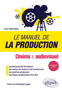 Le manuel de la production - Cinéma et audiovisuel