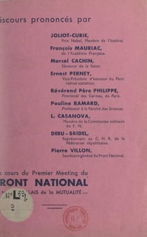 Le Front national de lutte pour la libération et l'indépendance de la France, expression de l'unanimité française, parle au peuple - Discours prononcés au cours du premier meeting du Front national, Palais de la Mutualité, 29 septembre 1944