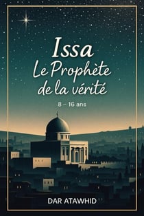 Issa, le Prophète de la vérité - Histoires des prophètes pour enfants