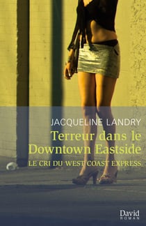 Terreur dans le Downtown Eastside - Le cri du West Coast Express