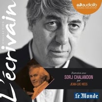 L'Ecrivain - Sorj Chalandon - Entretien inédit par Jean-Luc Hees