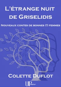 L'étrange nuit de Griselidis - Nouveaux contes de bonnes (?) femmes