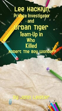 Lee Hacklyn, Private Investigator and Urban Tiger Team-Up in Who Killed Robert The Boy Wonder? - Lee Hacklyn, Private Investigator and Urban Tiger Team-Up, #1
