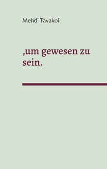 ,um gewesen zu sein. - Ein Theaterstück in V Akten