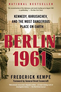 Berlin 1961 - Kennedy, Khrushchev, and the Most Dangerous Place on Earth