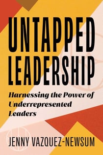 Untapped Leadership - Harnessing the Power of Underrepresented Leaders