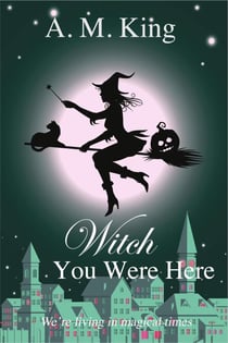 Witch You Were Here - The Summer Sisters Witch Cozy Mystery, #3