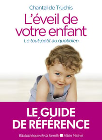 L'Eveil de votre enfant - Le tout-petit au quotidien