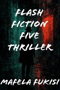 Flash fiction five thriller - Flash fiction five 2025, #1
